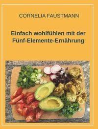 Produktbild: Einfach wohlf&uuml;hlen mit der F&uuml;nf-Elemente-Ern&auml;hrung