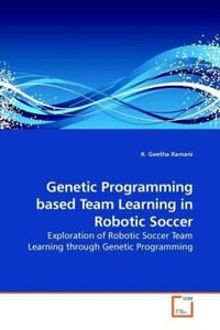 Produktbild: Ramani, R: Genetic Programming based Team Learning in Roboti