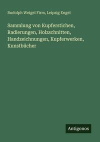 Produktbild: Sammlung von Kupferstichen, Radierungen, Holzschnitten, Handzeichnungen, Kupferwerken, Kunstb&uuml;cher