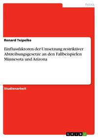 Produktbild: Einflussfaktoren der Umsetzung restriktiver Abtreibungsgesetze an den Fallbeispielen Minnesota und Arizona