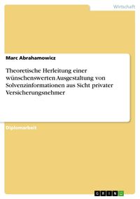 Produktbild: Theoretische Herleitung einer w&uuml;nschenswerten Ausgestaltung von Solvenzinformationen aus Sicht privater Versicherungsnehmer