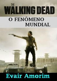 Produktbild: The Walking Dead - O Fen&ocirc;meno Mundial