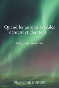 Produktbild: Quand Les Aurores Boreales Dansent Et Chantent...