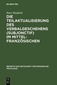 Produktbild: Die Teilaktualisierung des Verbalgeschehens (Subjonctif) im Mittelfranz&ouml;sischen