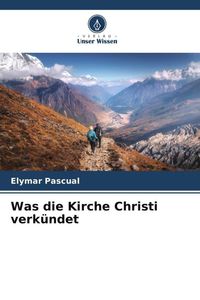 Produktbild: Was die Kirche Christi verk&uuml;ndet