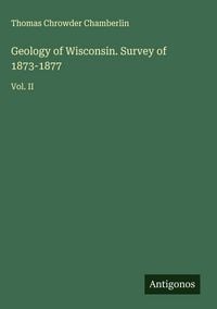 Produktbild: Geology of Wisconsin. Survey of 1873-1877