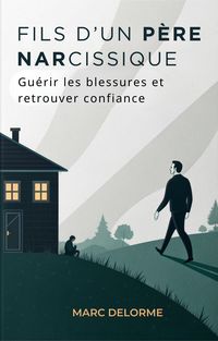 Produktbild: Fils d'un p&egrave;re narcissique : gu&eacute;rir les blessures et retrouver confiance