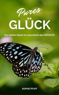 Produktbild: Pures GL&Uuml;CK: Das kleine Gl&uuml;ck ist manchmal das GR&Ouml;SSTE