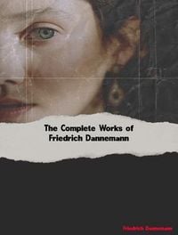 Produktbild: The Complete Works of Friedrich Dannemann