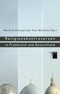 Bild vom Artikel Religionskontroversen in Frankreich und Deutschland vom Autor Matthias Koenig