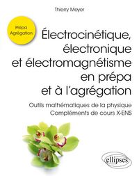Produktbild: &Eacute;lectrocin&eacute;tique, &eacute;lectronique et &eacute;lectromagn&eacute;tisme en pr&eacute;pa et &agrave; l'agr&eacute;gation - Outils math&eacute;matiques de la physique - Compl&eacute;ments de cours X-ENS