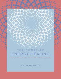 Bild vom Artikel The Power of Energy Healing: Simple Practices to Promote Wellbeing vom Autor Victor Archuleta