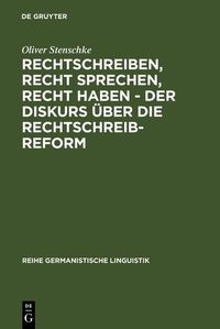 Produktbild: Rechtschreiben, Recht sprechen, recht haben - der Diskurs &uuml;ber die Rechtschreibreform