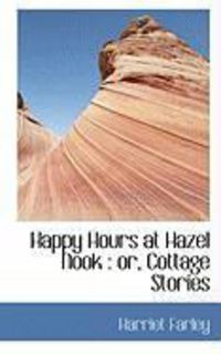 Produktbild: Happy Hours at Hazel Nook: Or, Cottage Stories