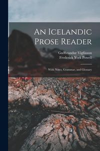 Produktbild: An Icelandic Prose Reader: With Notes, Grammar, and Glossary