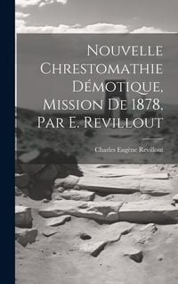 Produktbild: Nouvelle Chrestomathie D&eacute;motique, Mission De 1878, Par E. Revillout