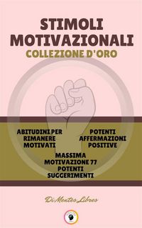Produktbild: Abitudini per rimanere motivati - massima motivazione 77 potenti suggerimenti - potenti affermazioni positive (3 libri)