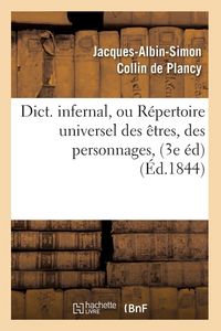 Produktbild: Dict. infernal, ou R&eacute;pertoire universel des &ecirc;tres, des personnages, (3e &eacute;d) (&Eacute;d.1844)