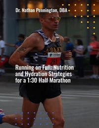Produktbild: Running on Full: Nutrition and Hydration Strategies for a 1:30 Half Marathon