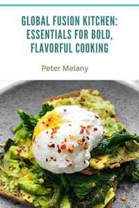 Produktbild: Global Fusion Kitchen: Essentials for Bold, Flavorful Cooking