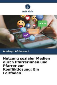 Produktbild: Nutzung sozialer Medien durch Pfarrerinnen und Pfarrer zur Konfliktl&ouml;sung: Ein Leitfaden
