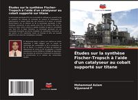 Produktbild: &Eacute;tudes sur la synth&egrave;se Fischer-Tropsch &agrave; l'aide d'un catalyseur au cobalt support&eacute; sur titane