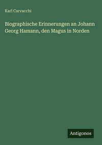 Produktbild: Biographische Erinnerungen an Johann Georg Hamann, den Magus in Norden