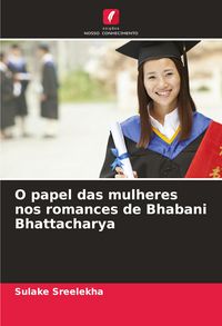 Produktbild: O papel das mulheres nos romances de Bhabani Bhattacharya