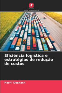 Produktbild: Efici&ecirc;ncia log&iacute;stica e estrat&eacute;gias de redu&ccedil;&atilde;o de custos