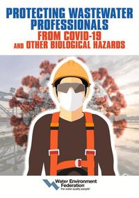 Produktbild: Protecting Wastewater Professionals from Covid-19 and Other Biological Hazards