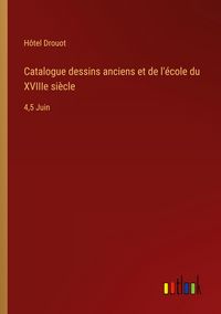 Produktbild: Catalogue dessins anciens et de l'&eacute;cole du XVIIIe si&egrave;cle