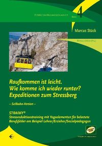 Produktbild: Raufkommen ist leicht. Wie komme ich wieder runter? Expeditonen zum Stressberg