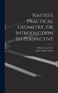 Produktbild: Nattes's Practical Geometry, Or Introduction To Perspective