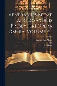 Produktbild: Venerabilis Bedae Anglosaxonis Presbyteri Opera Omnia, Volume 4...