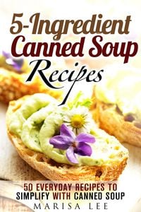 Produktbild: 5-Ingredient Canned Soup Recipes: 40 Everyday Recipes to Simplify with Canned Soup (Meals for Busy People)