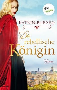 Produktbild: Die rebellische K&ouml;nigin - oder: Die Rebellin des Papstes