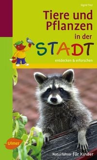 Produktbild: Naturf&uuml;hrer f&uuml;r Kinder: Tiere und Pflanzen in der Stadt