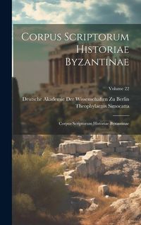 Produktbild: Corpus Scriptorum Historiae Byzantinae: Corpus Scriptorum Historiae Byzantinae; Volume 22