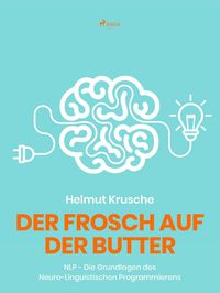 Produktbild: Der Frosch auf der Butter - NLP - Die Grundlagen des Neuro-Linguistischen Programmierens