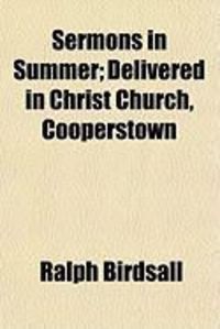 Produktbild: Sermons in Summer; Delivered in Christ Church, Cooperstown