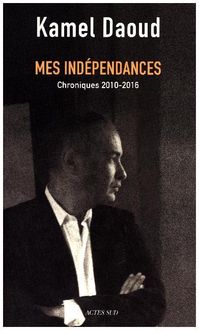Produktbild: Mes ind&eacute;pendances : chroniques 2010-2016