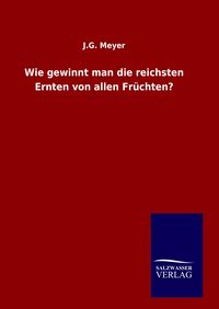 Produktbild: Wie gewinnt man die reichsten Ernten von allen Fr&uuml;chten?