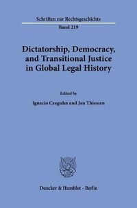 Produktbild: Dictatorship, Democracy, and Transitional Justice in Global Legal History.