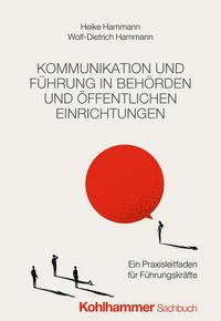 Produktbild: Kommunikation und F&uuml;hrung in Beh&ouml;rden und &ouml;ffentlichen Einrichtungen