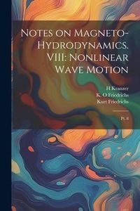 Produktbild: Notes on Magneto-hydrodynamics. VIII: Nonlinear Wave Motion: Pt. 8