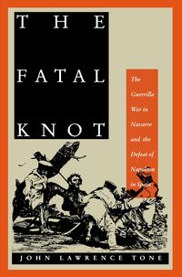 Produktbild: Fatal Knot: The Guerrilla War in Navarre and the Defeat of Napoleon in Spain