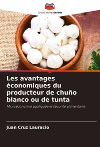 Produktbild: Les avantages &eacute;conomiques du producteur de chu&ntilde;o blanco ou de tunta