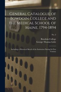 Produktbild: General Catalogue of Bowdoin College and the Medical School of Maine, 1794-1894