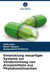 Produktbild: Entwicklung neuartiger Systeme zur Verabreichung von Arzneimitteln aus Phytokonstituenten