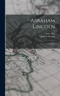 Produktbild: Abraham Lincoln; a History